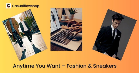 Anytime You Want – Fashion & Sneakers Online | Casual Flow Shop - CasualFlowshop
