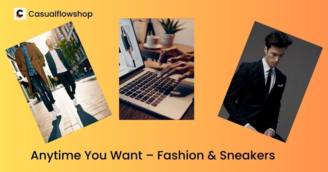 Anytime You Want – Fashion & Sneakers Online | Casual Flow Shop - CasualFlowshop